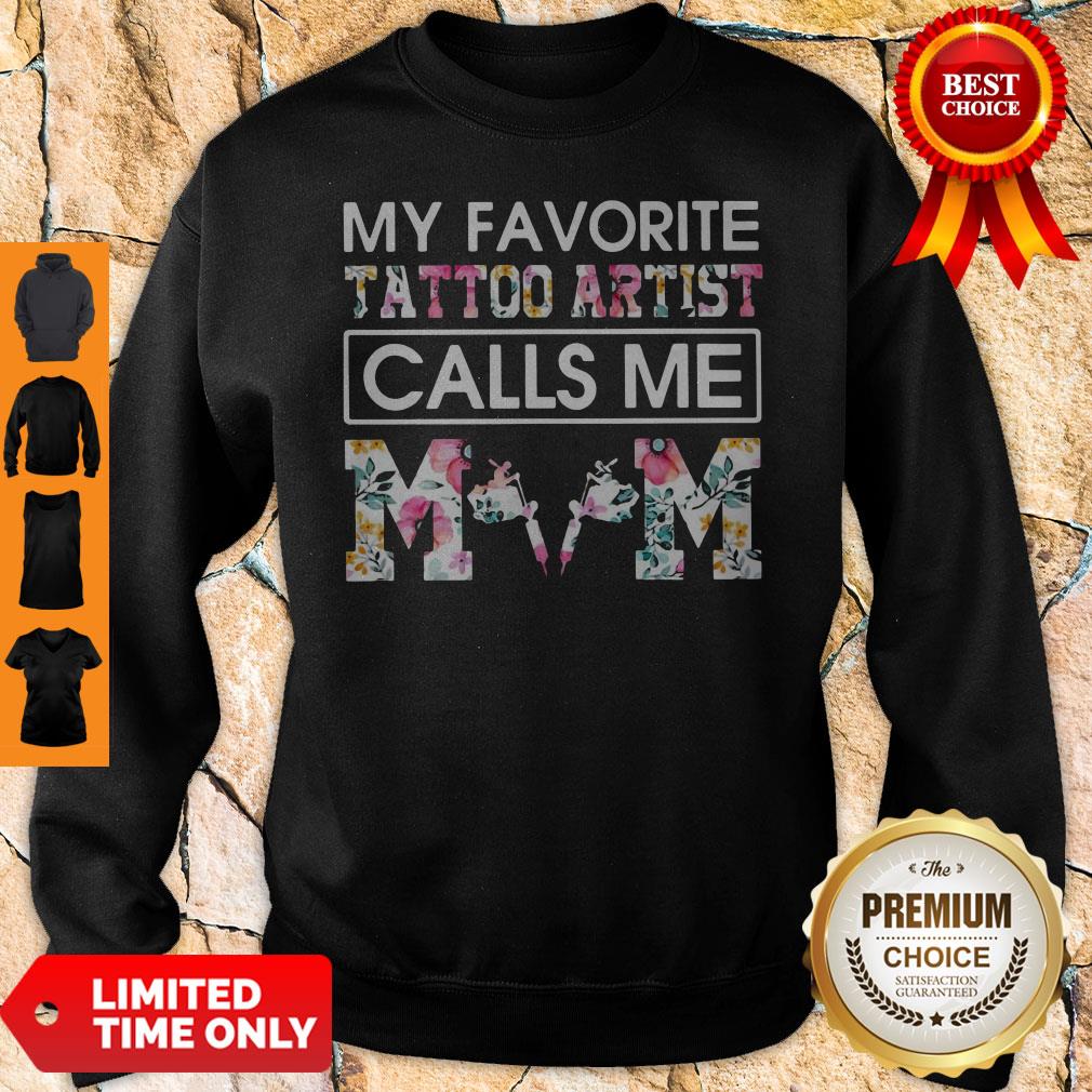 Top My Favorite Tattoo Artist Calls Me Mom Shirt