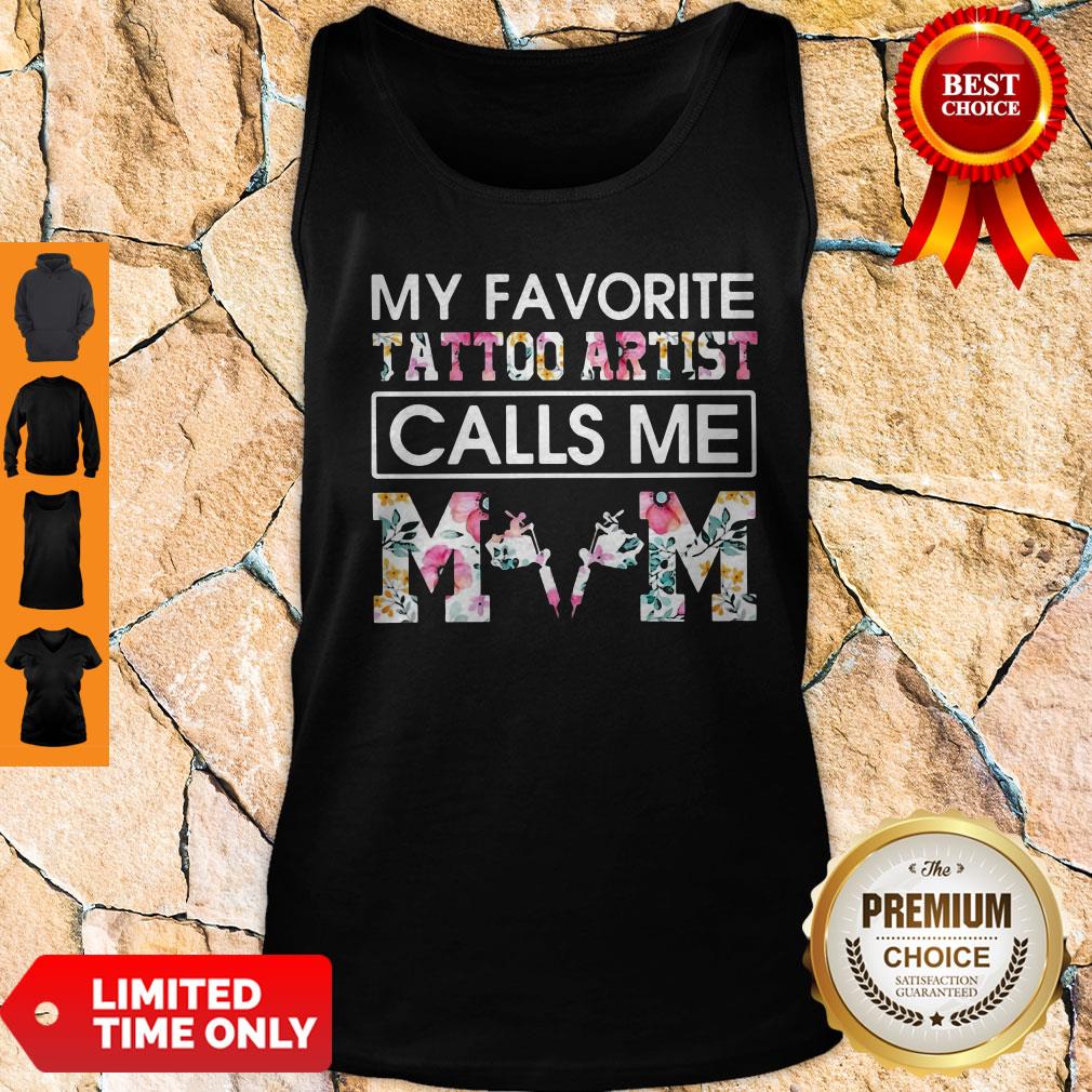 Top My Favorite Tattoo Artist Calls Me Mom Shirt