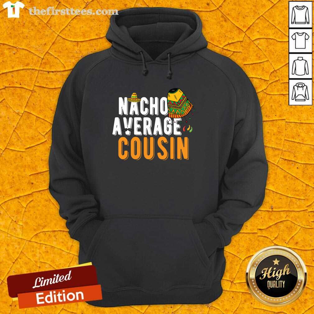 Top Nacho Average Cousin Cinco De Mayo Sombrero Matching Family Shirt