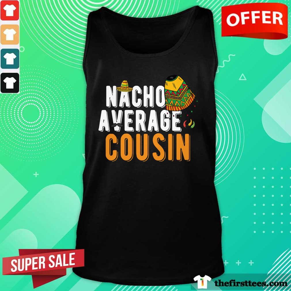 Top Nacho Average Cousin Cinco De Mayo Sombrero Matching Family Shirt