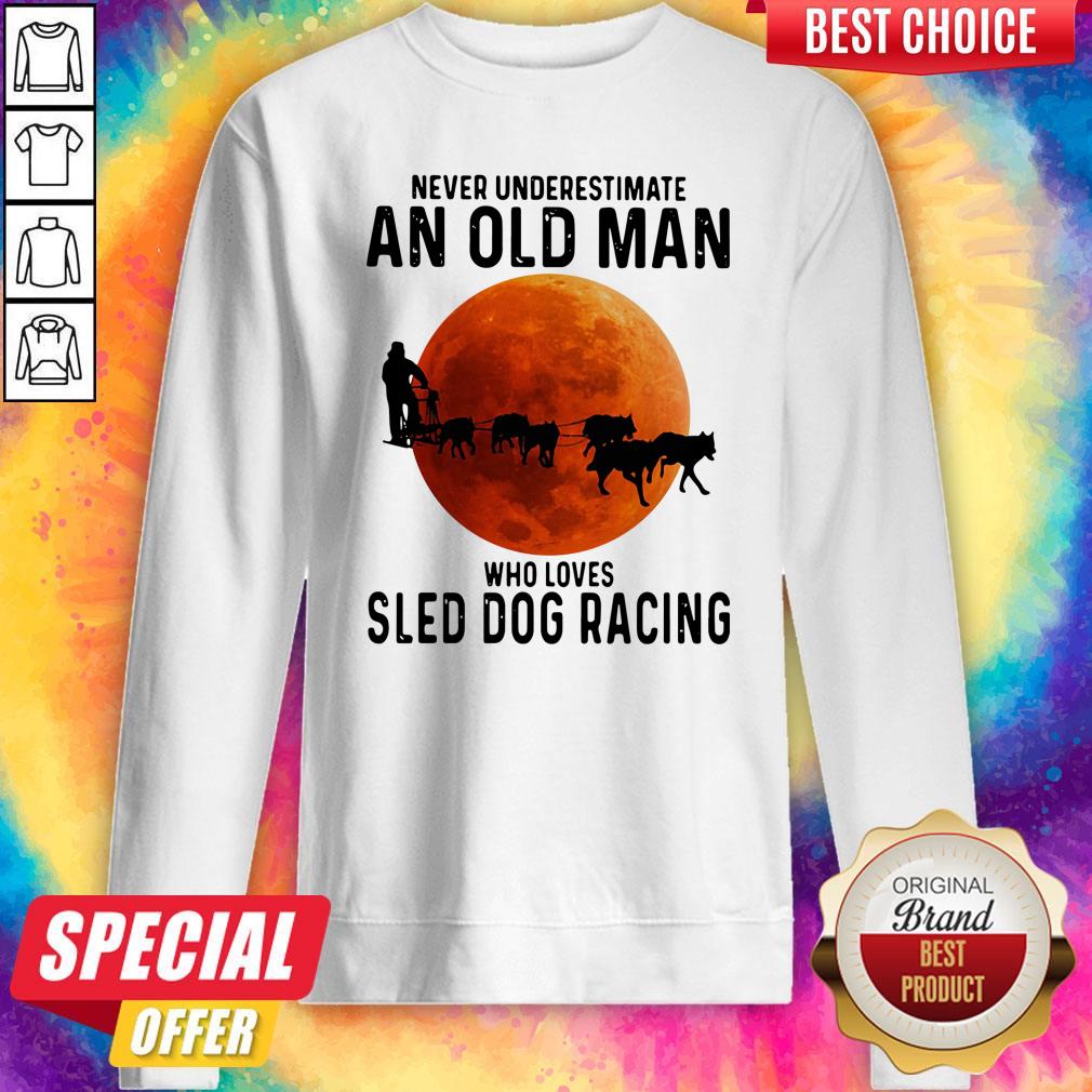 Top Never Underestimate An Old Man Who Loves Sled Dog Racing Sunset Shirt