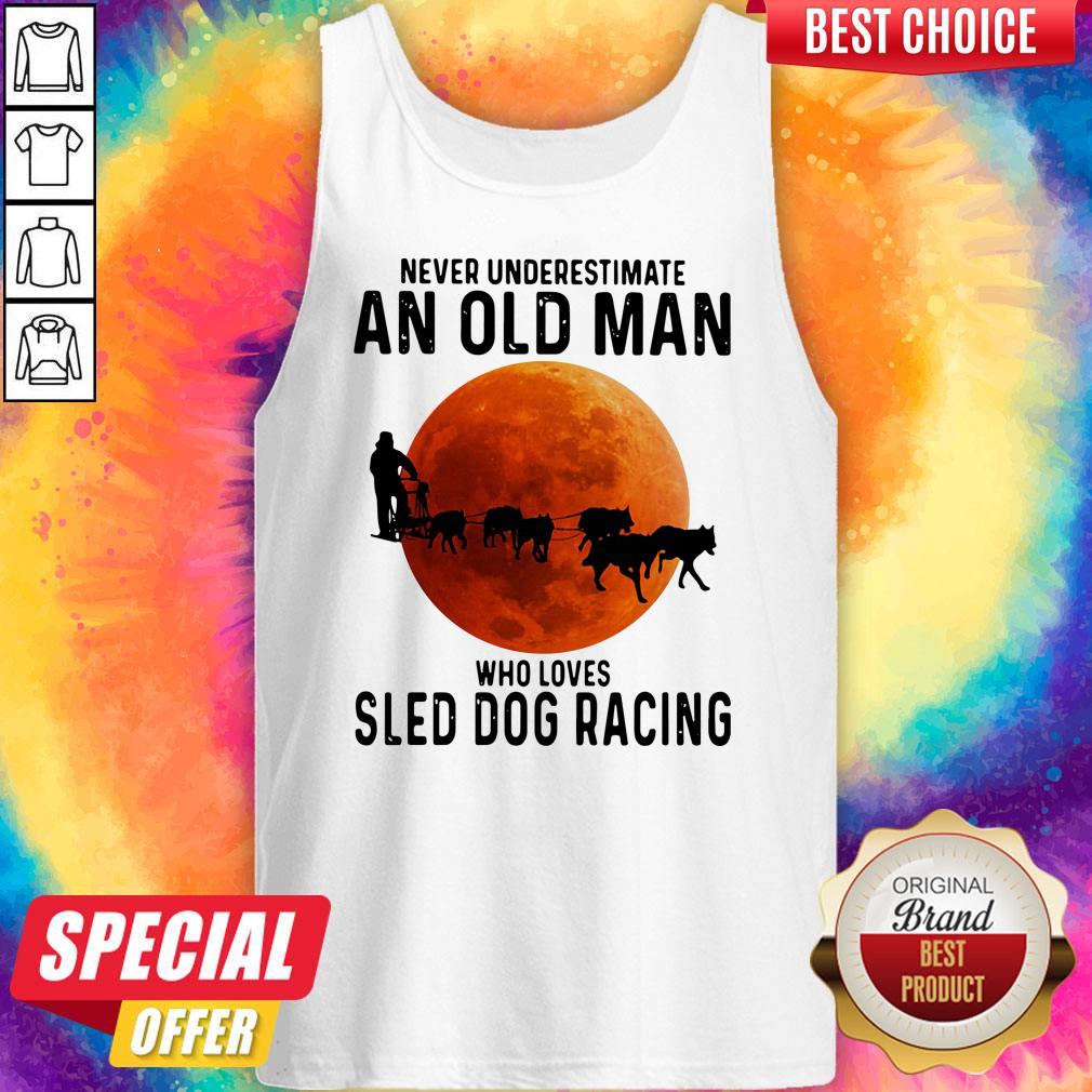 Top Never Underestimate An Old Man Who Loves Sled Dog Racing Sunset Shirt