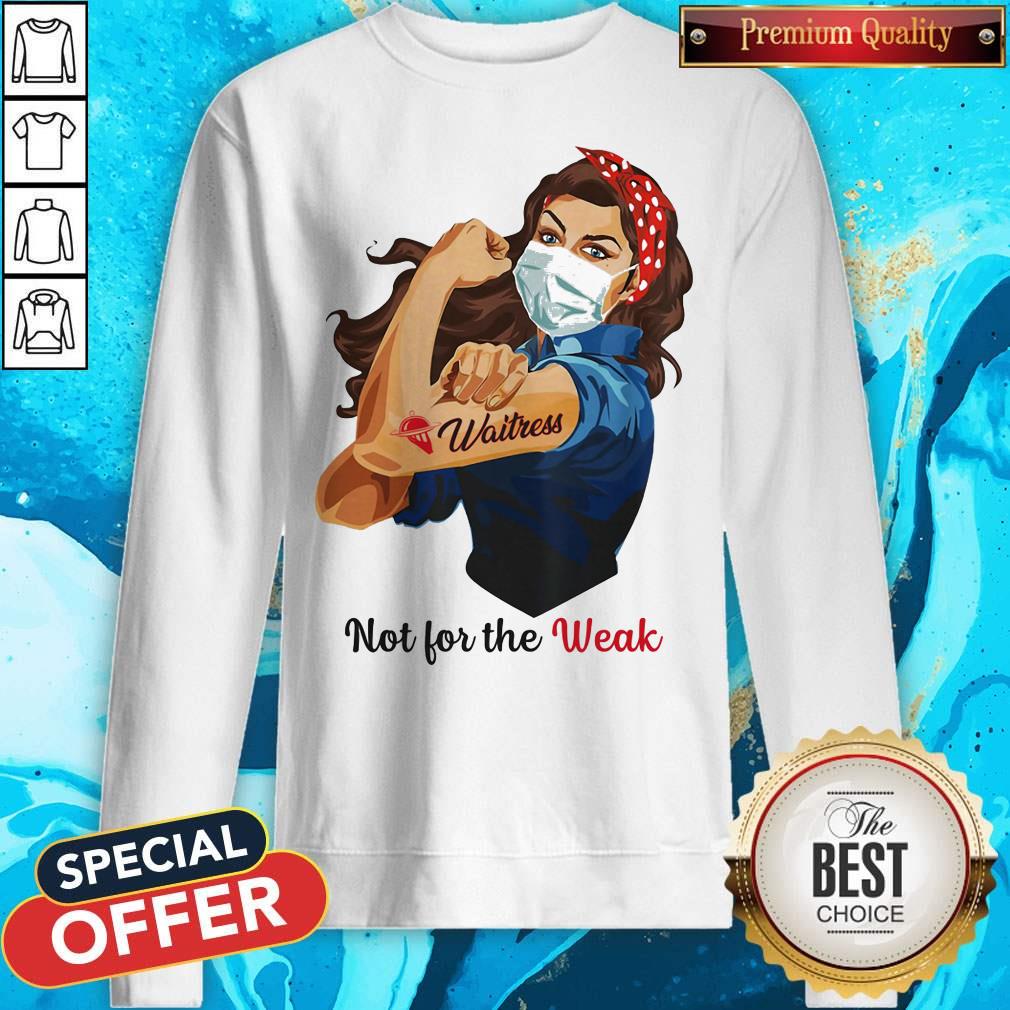 Top Not For The Weak Lady Strong Waitress Shirt