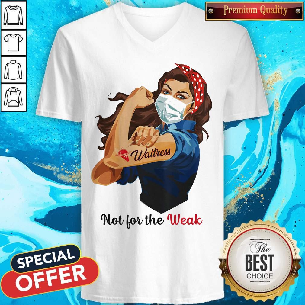 Top Not For The Weak Lady Strong Waitress Shirt