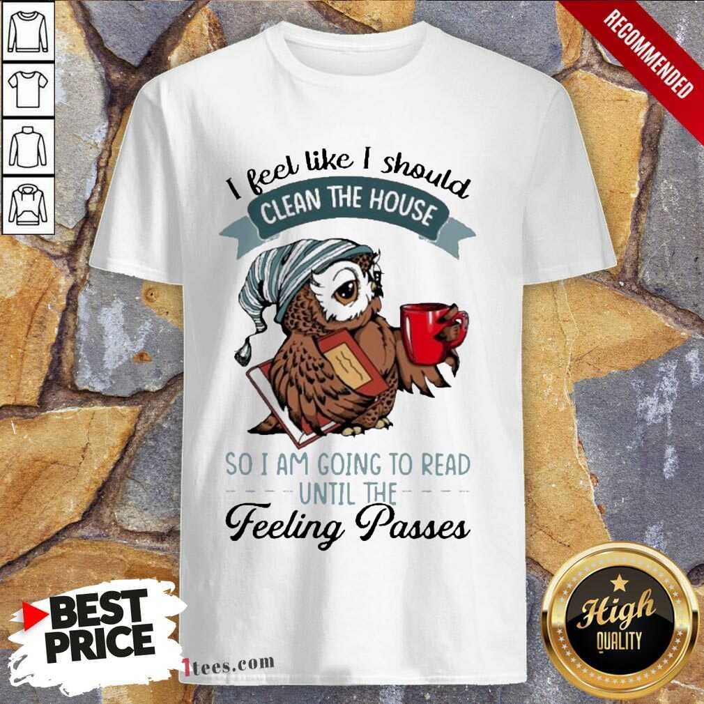 Top Owl Clean The House Feeling Pass 78 Shirt