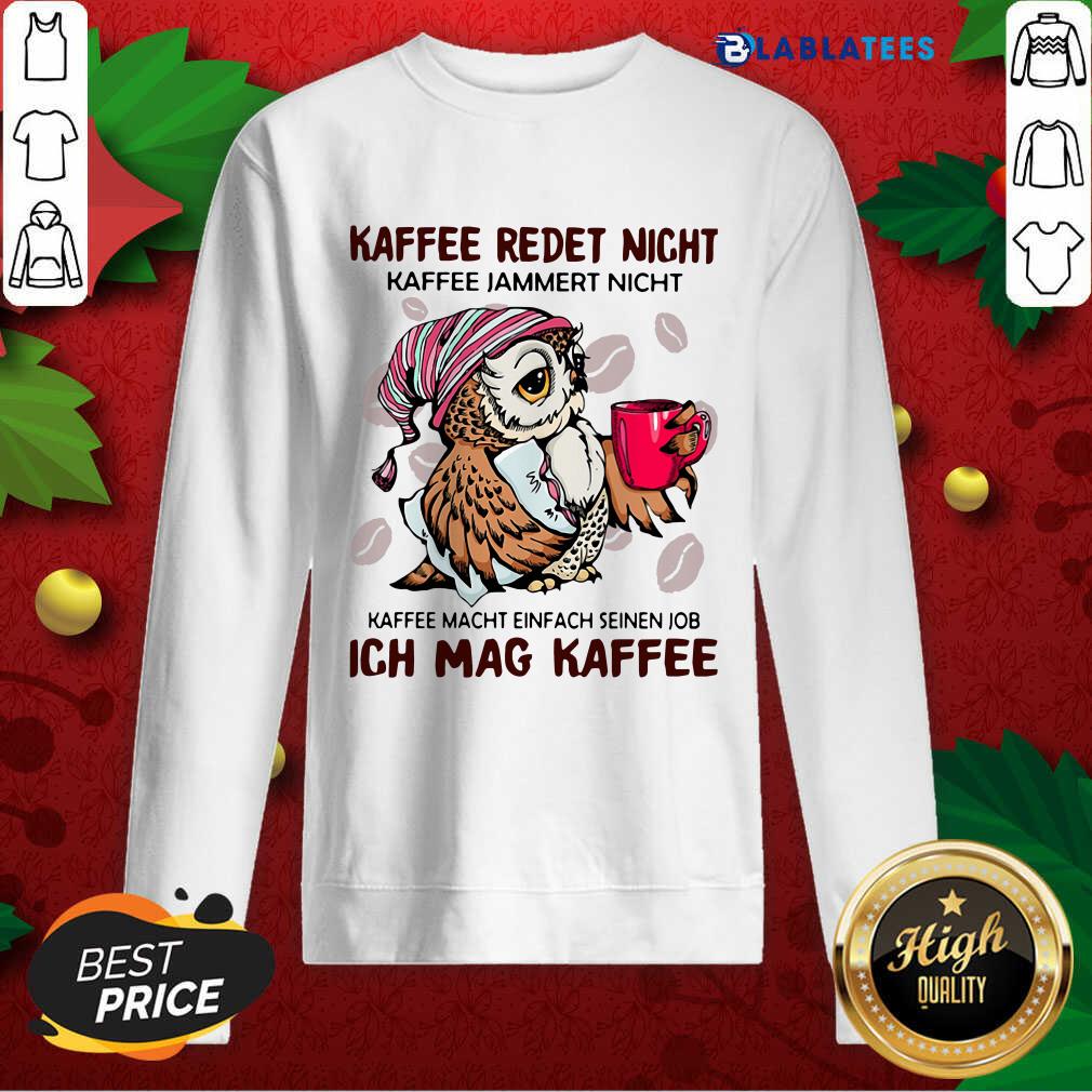 top-owl-kaffee-redet-nicht-kaffee-jammert-nicht-kaffee-macht-einfach-sweatshirt.jpg