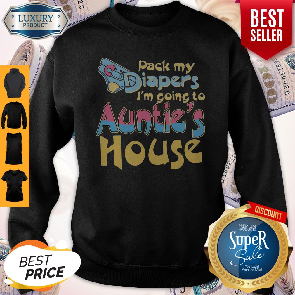Top Pack My Diapers Im Going To Aunties House Shirt
