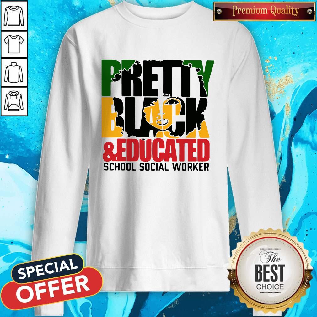 Top Pretty Black And Educated School Social Worker Shirt