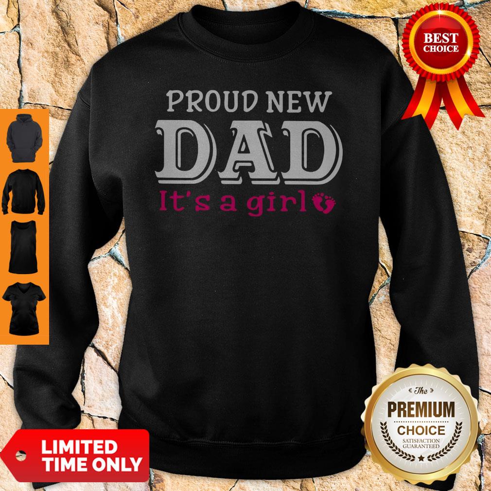 Top Proud New Dad It's A Girl Father's Day Shirt