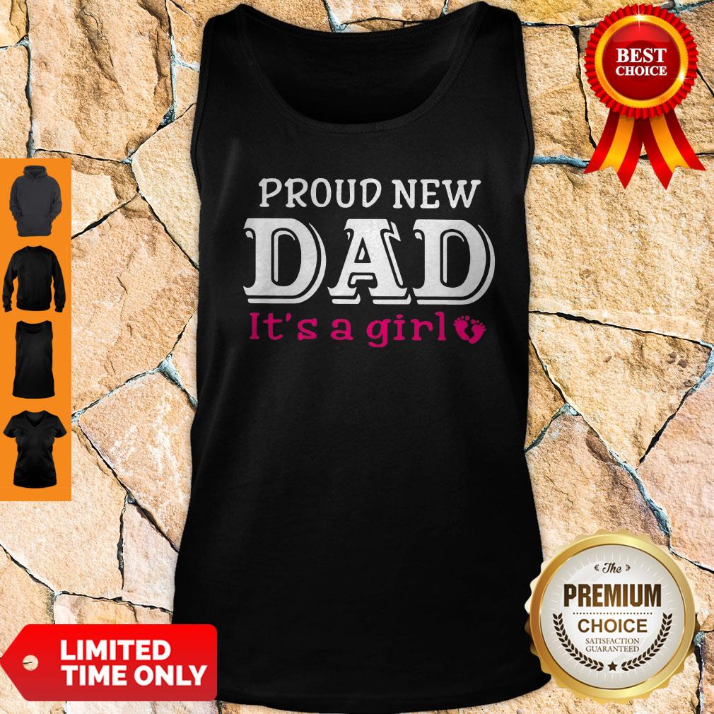 Top Proud New Dad It's A Girl Father's Day Shirt