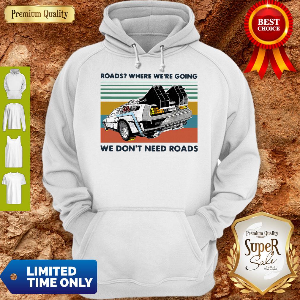 Top Roads where we’re going we don’t need roads vintage shirt