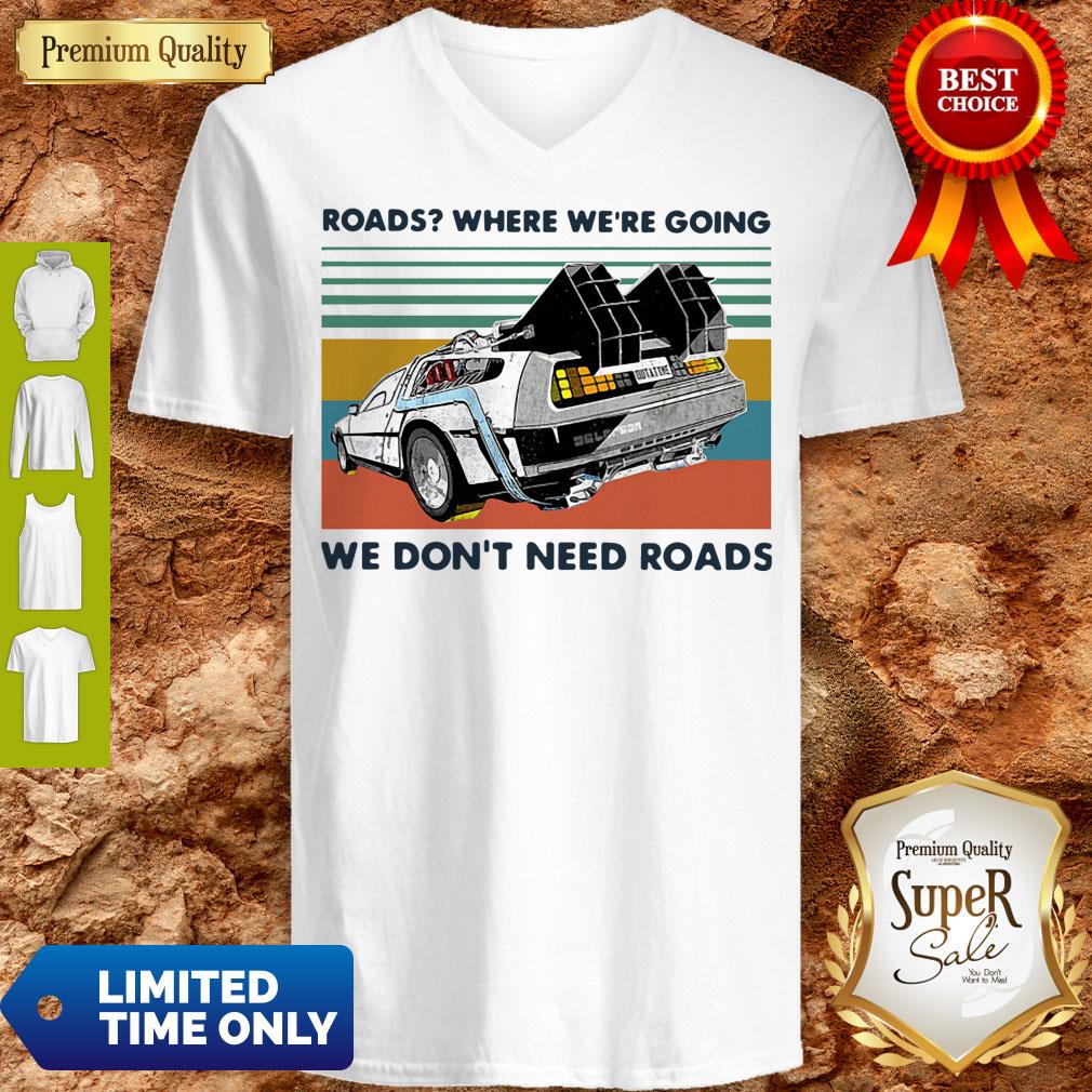 Top Roads where we’re going we don’t need roads vintage shirt