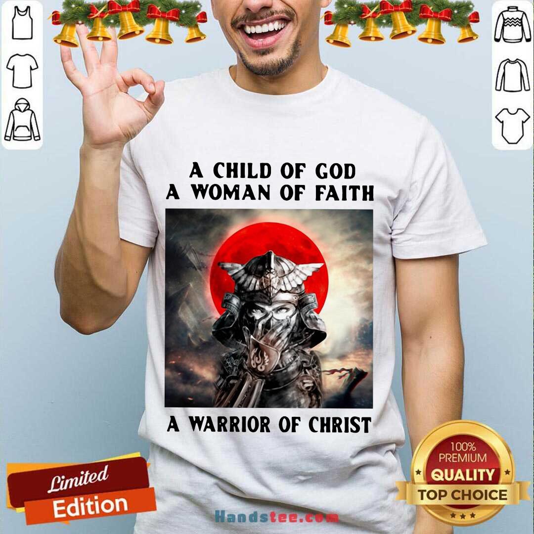 Top Samurai A Child Of God A Woman Of Faith A Warrior Of Christ Shirt