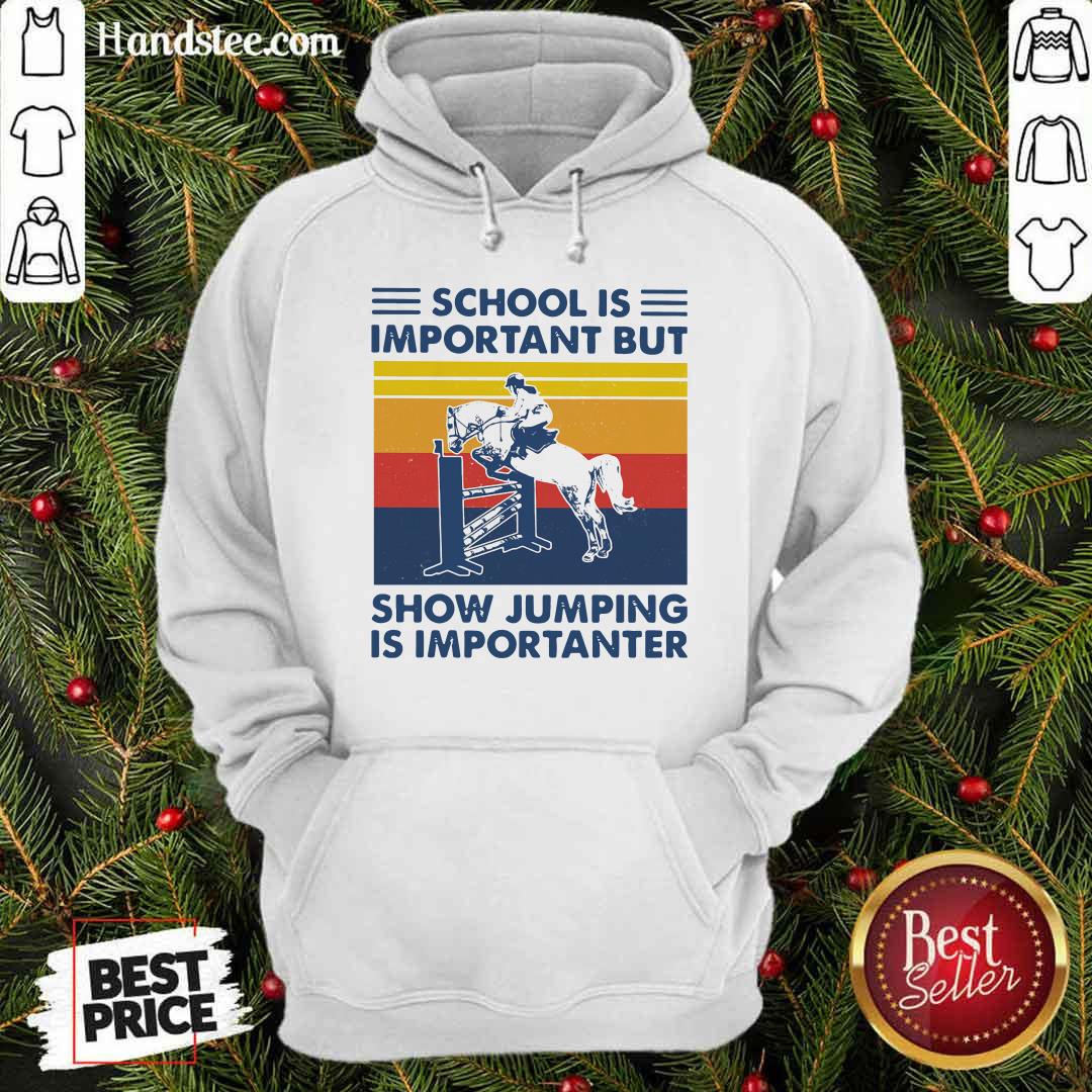 Top School Is Important But Show Jumping Is Importanter Vintage Shirt