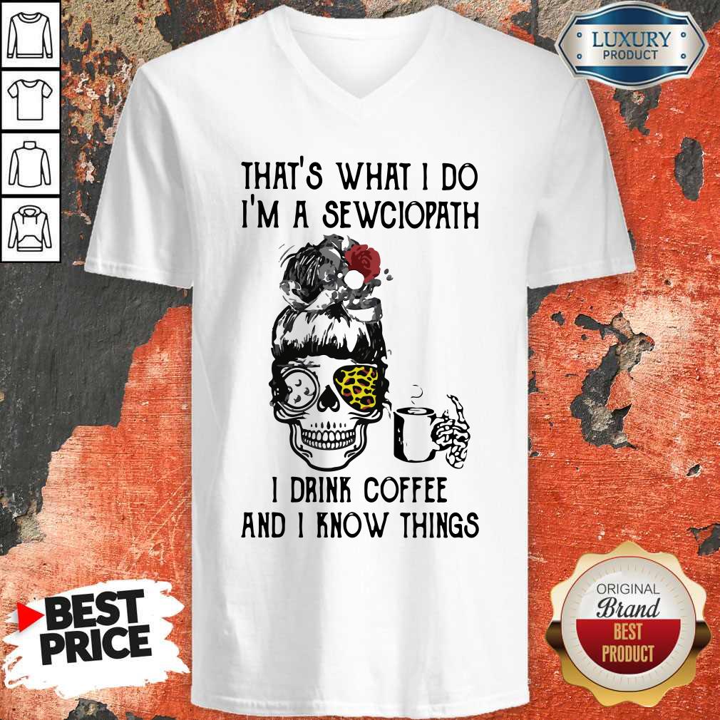 top-skull-girl-leopard-sewing-thats-what-i-do-im-a-sewciopath-i-drink-coffee-and-i-know-things-v-neck.jpg