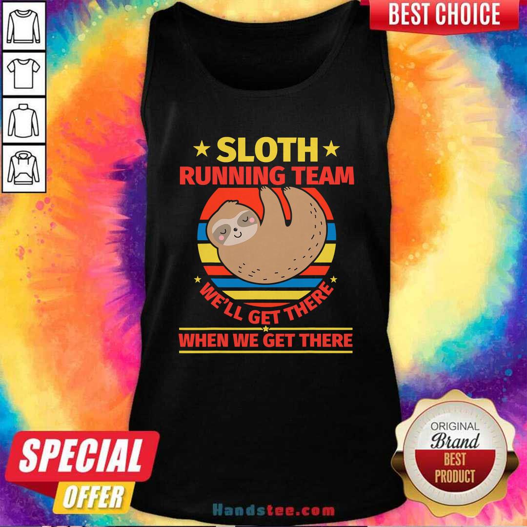 Top Sloth Running Team Well Get There When We Get There Vintage Shirt