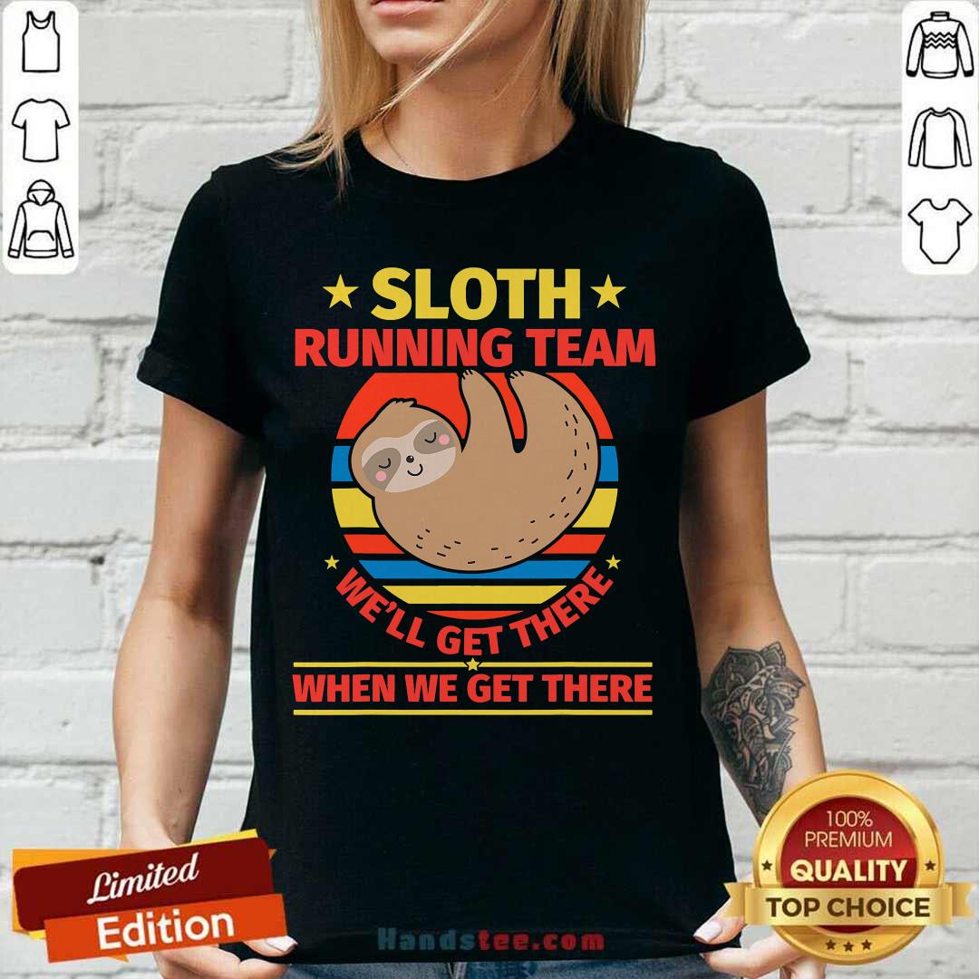 Top Sloth Running Team Well Get There When We Get There Vintage Shirt