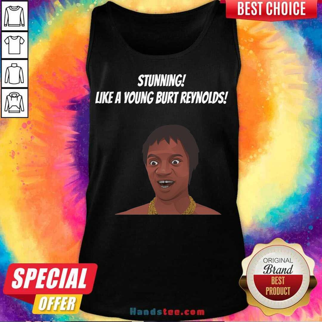 Top Stunning Like A Young Burt Reynolds Shirt
