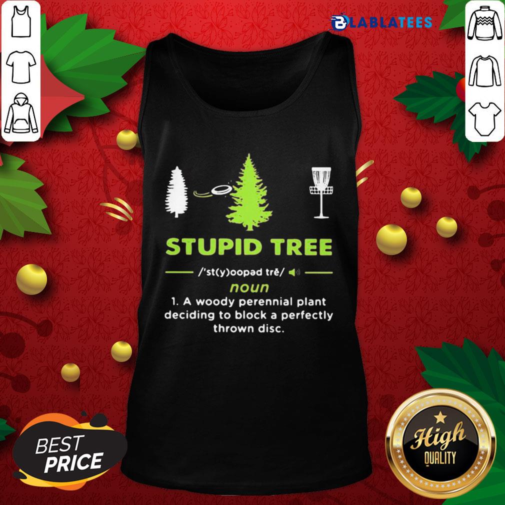 top-stupid-tree-a-woody-perennial-plant-deciding-to-block-a-perfectly-thrown-disc-tank-top.jpg