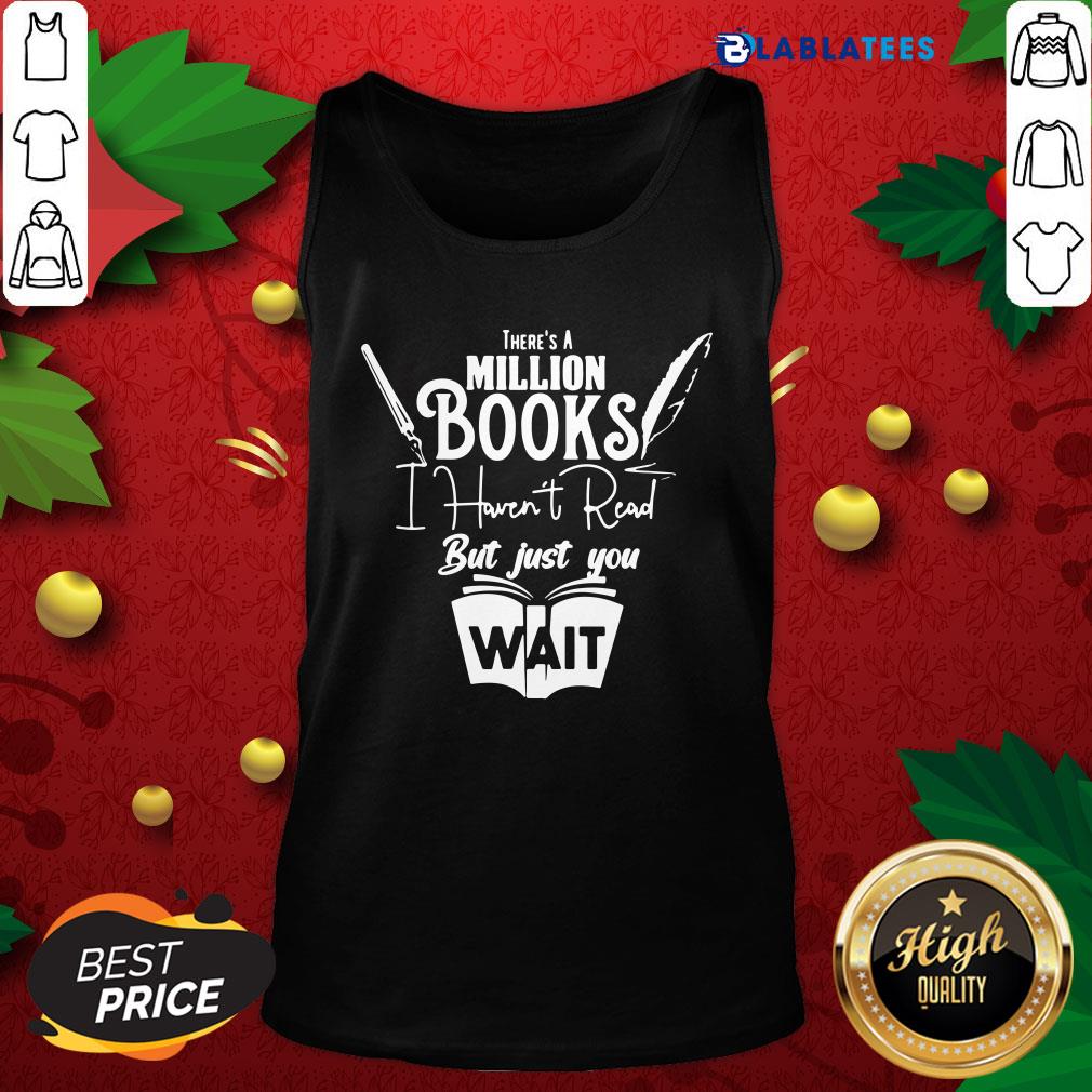 Top There Is A Million Books I Haven’t Read Book Shirt