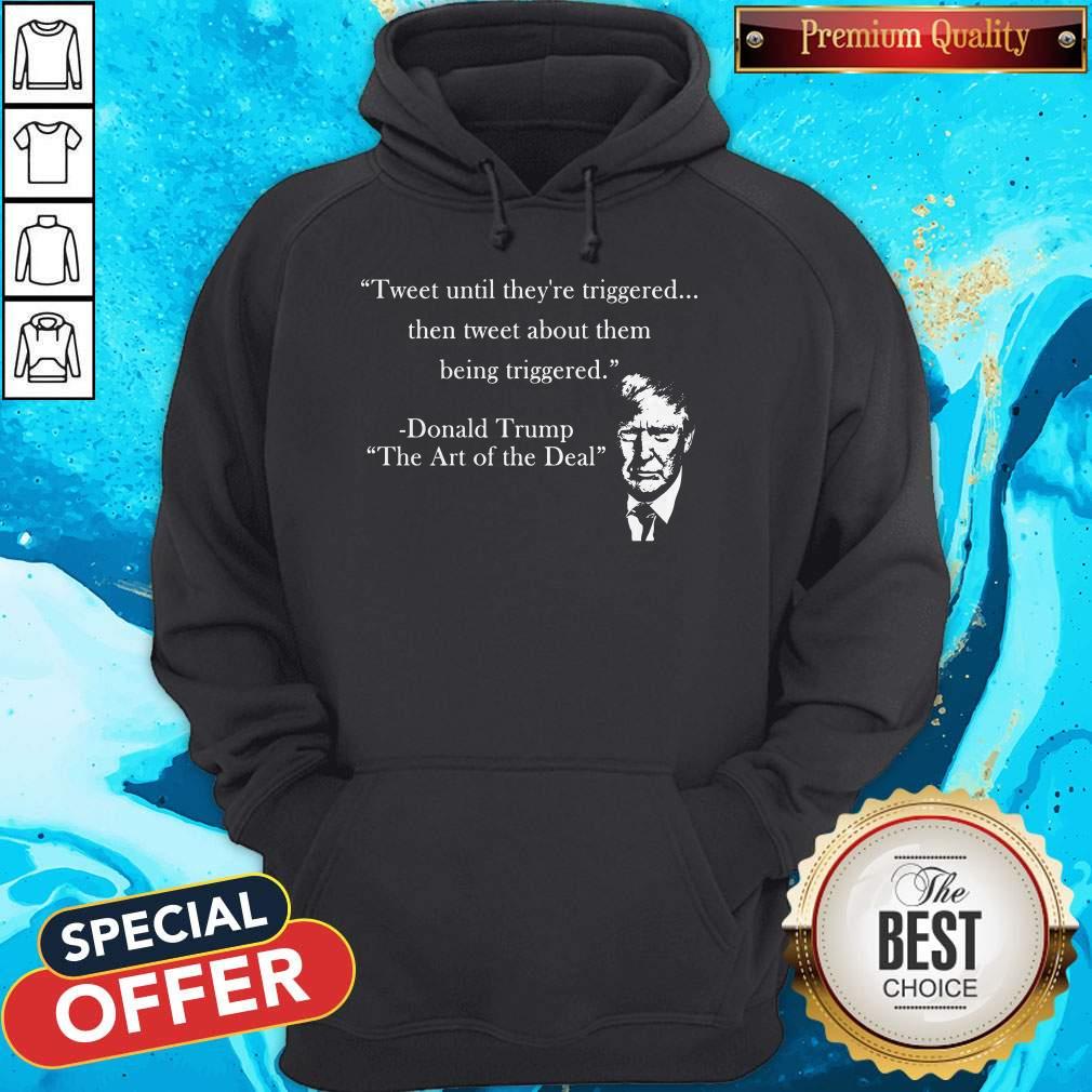 top-tweet-until-theyre-triggered-then-tweet-about-them-being-triggered-hoodie.jpg