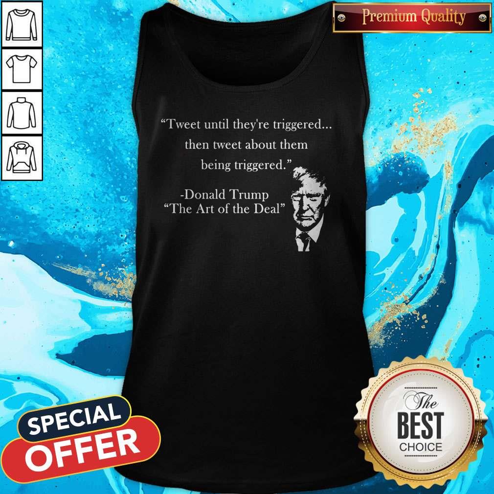 top-tweet-until-theyre-triggered-then-tweet-about-them-being-triggered-tank-top.jpg
