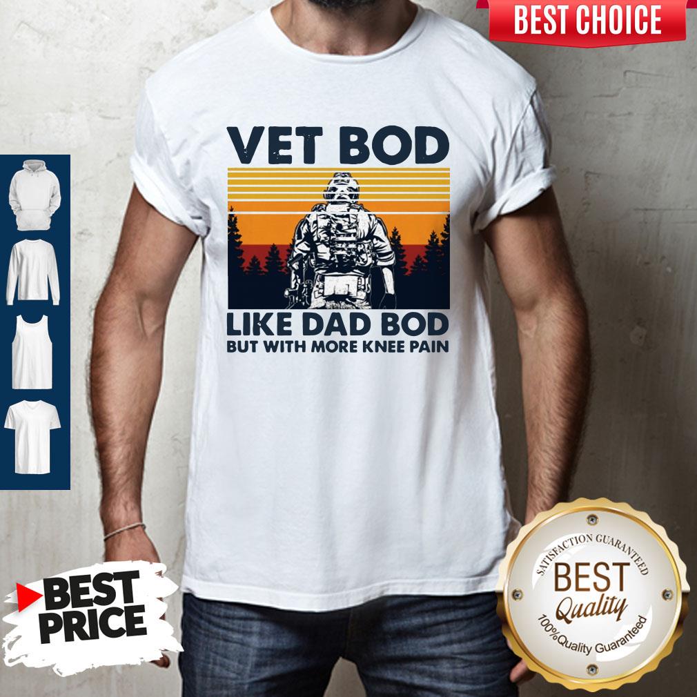 Top Vet Bod Like Dad Bod But With More Knee Pain Vintage Shirt