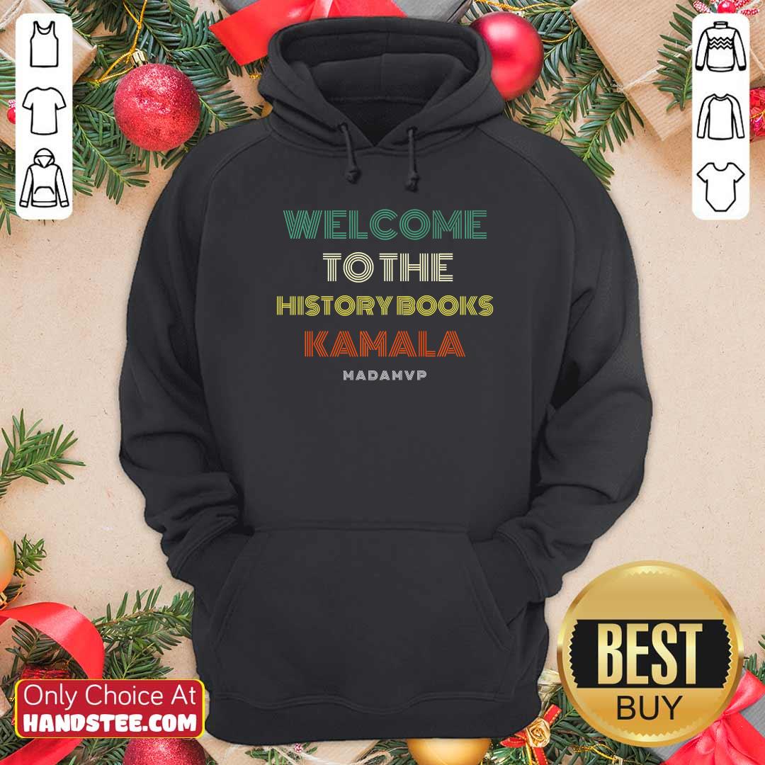 Top Welcome To History Kamala Madam Vp Harris Shirt