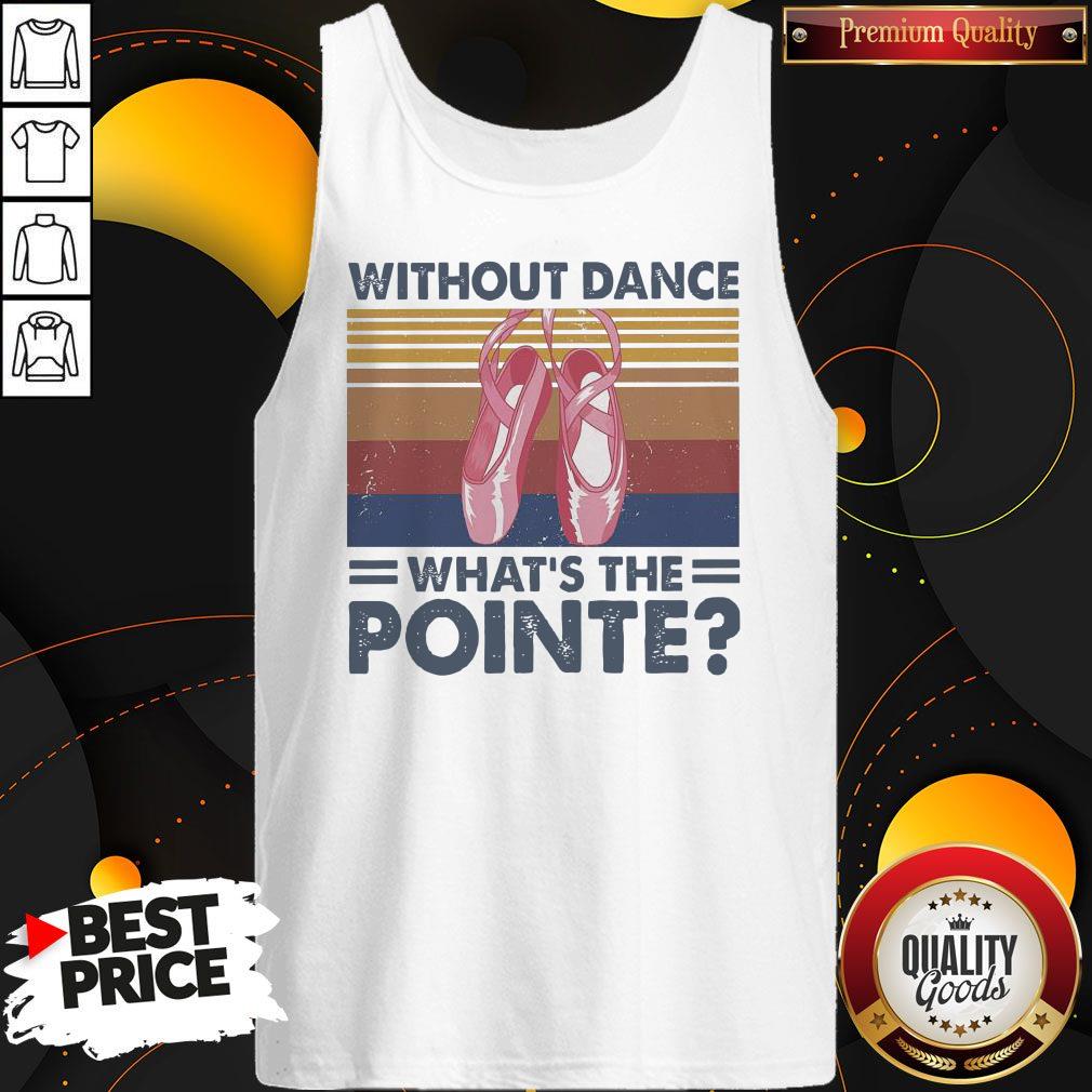 Top Without Dance What’s The Pointe Vintage Shirt