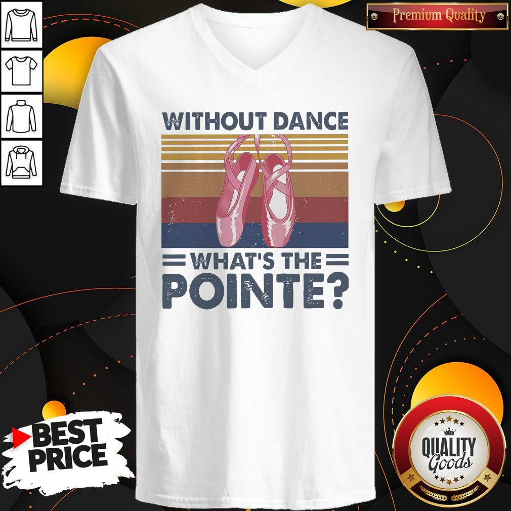 Top Without Dance What’s The Pointe Vintage Shirt