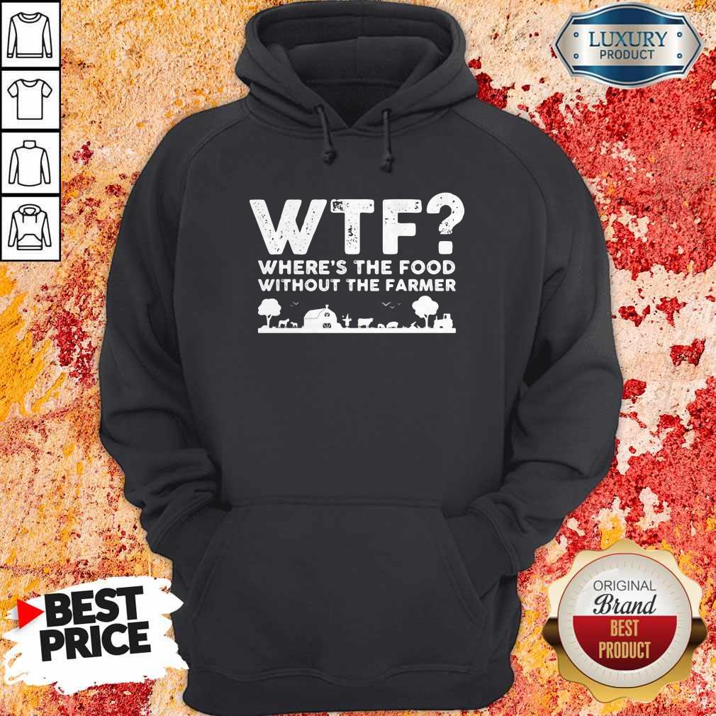 Top Wtf Where's The Food Without The Farmer Shirt