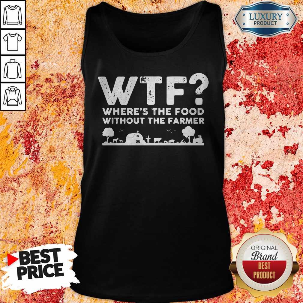 Top Wtf Where's The Food Without The Farmer Shirt