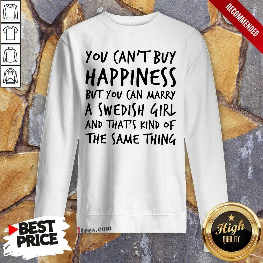 top-you-cant-buy-happiness-but-you-can-marry-a-swesweatshirt.jpg