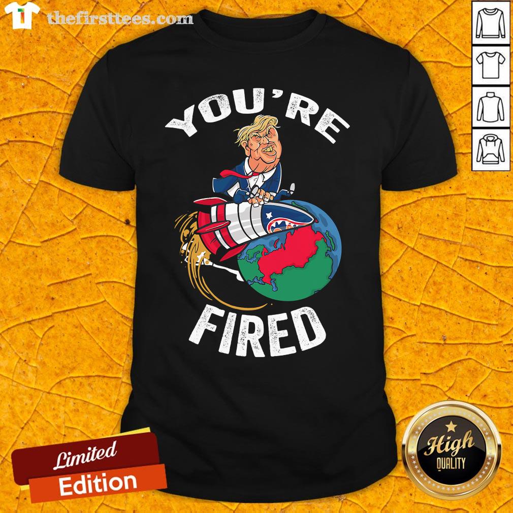 Top You’re Fired Trump Rocket Earth Shirt