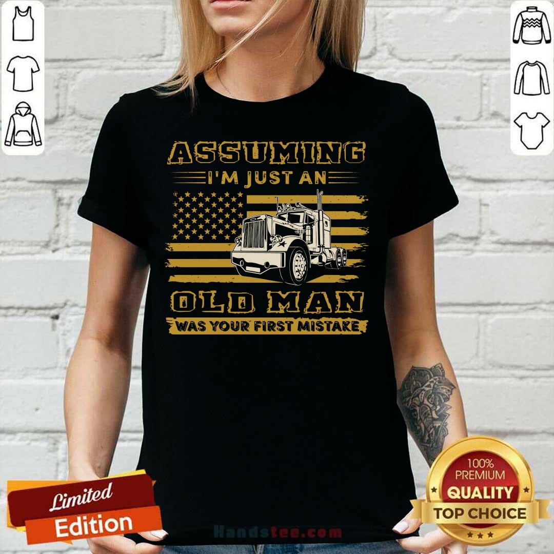 Truck Assuming I'm Just An Old Man Was Your First Mistake American Flag Shirt