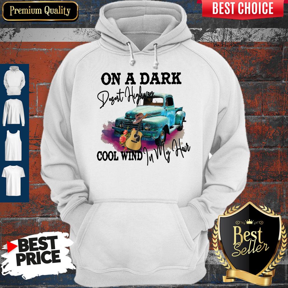Truck Guitar On A Dark Desert Highway Cool Wind In My Hair Shirt