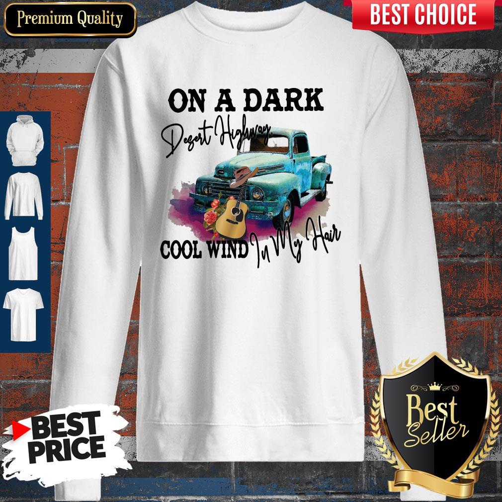 Truck Guitar On A Dark Desert Highway Cool Wind In My Hair Shirt