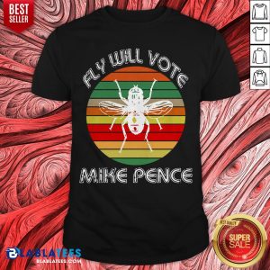 Nice Fly Will Vote Mike Pence Vintage Shirt