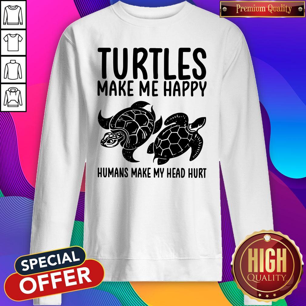 Turtles Make Me Happy Humans Make My Head Hurt Shirt