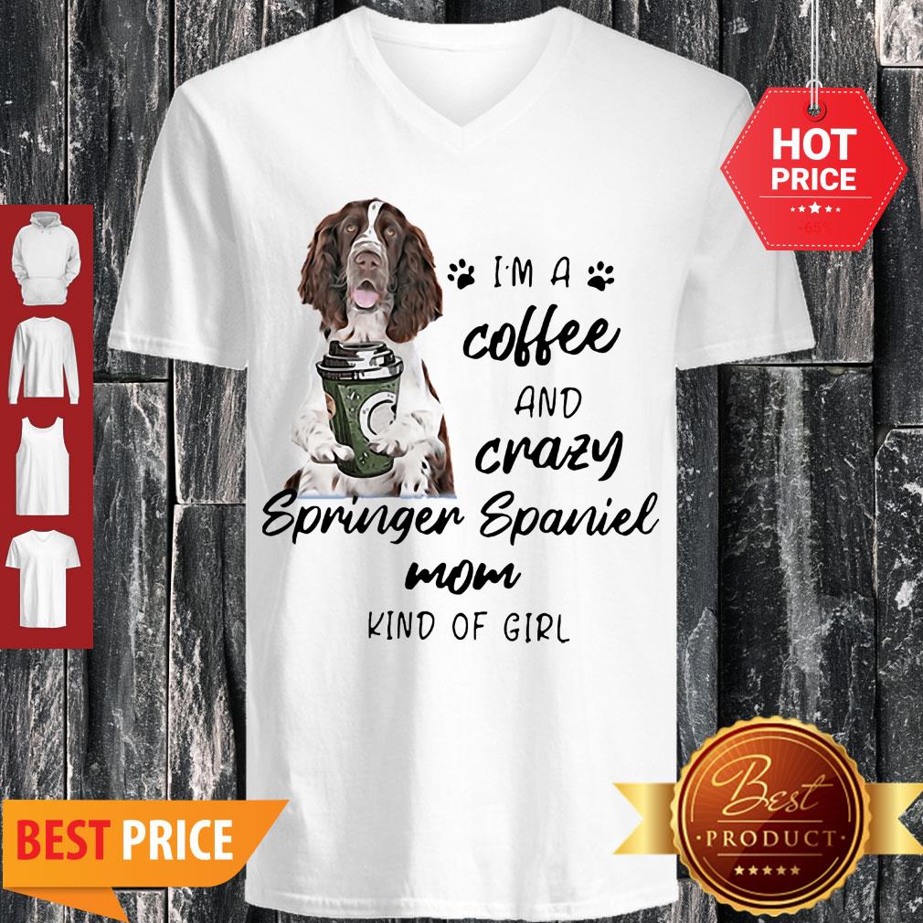 I’m A Coffee And Crazy Springer Spaniel Mom Kind Of Girl Dog Lovers Shirt