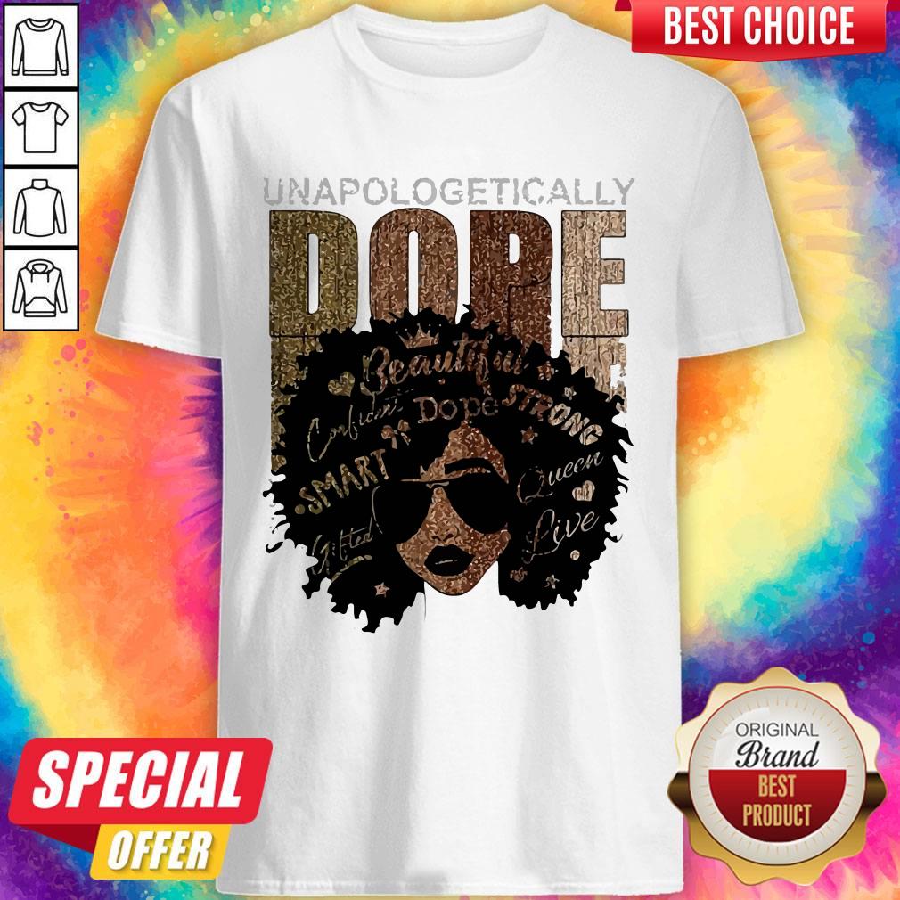 Unapologetically Dope Black Pride Melanin African American Shirt