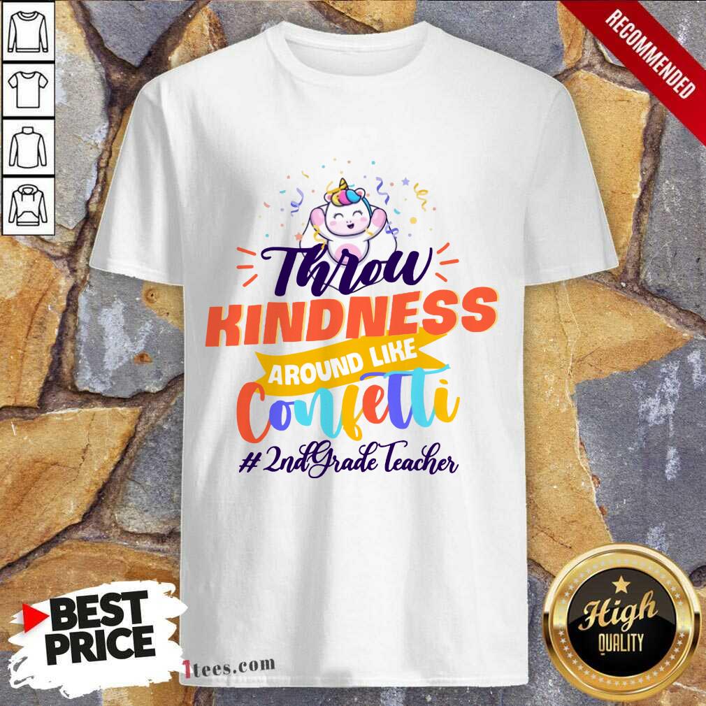 Unicorn Throw Kindness Around Like Confetti 2nd Grade Teacher Shirt