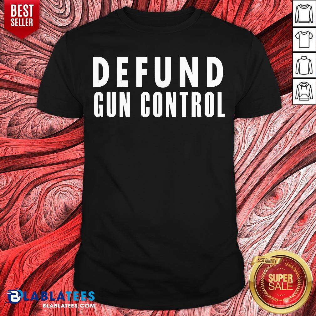 Pretty Defund Gun Control Shirt