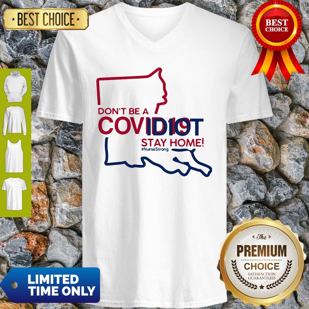 Louisiana Don't Be A Covid-19 Covidiot Stay Home Nursestrong Shirt