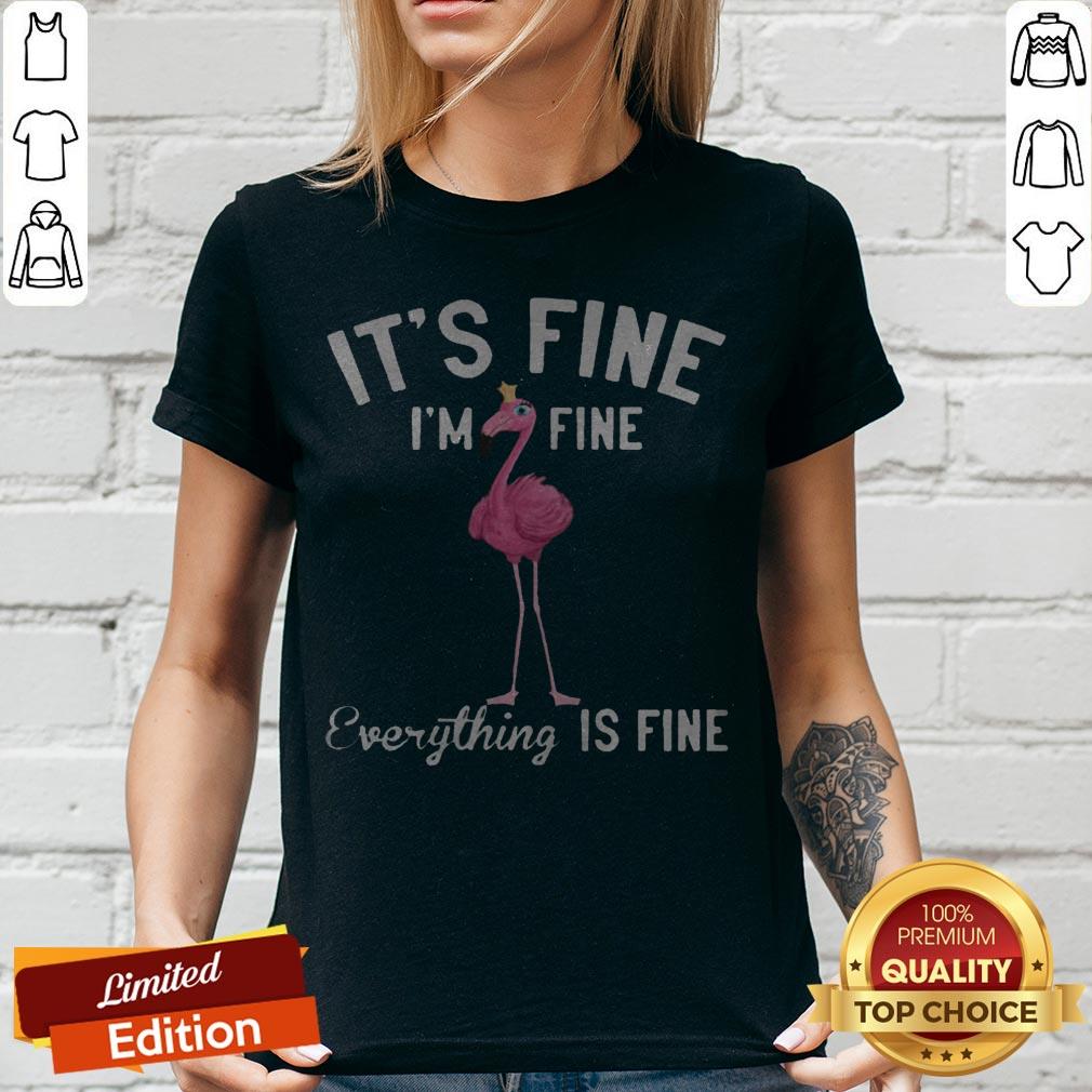Funny It’s Fine I’m Fine Everything Is Fine Flamingo Shirt