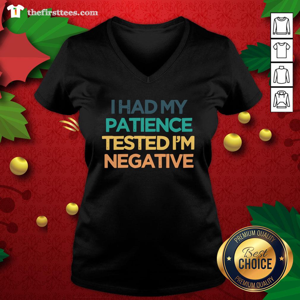 Good I Had My Patience Tested I’m Negative Shirt