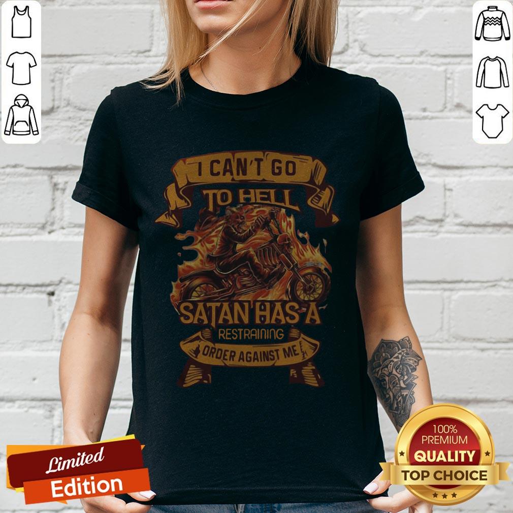 Ghost Ride I Can’t Go To Hell Satan Has A Restraining Order Against Me Shirt