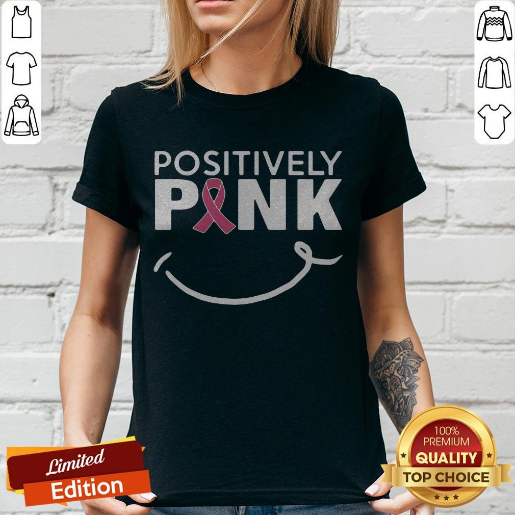 Cute Positively Pink Breast Cancer Shirt