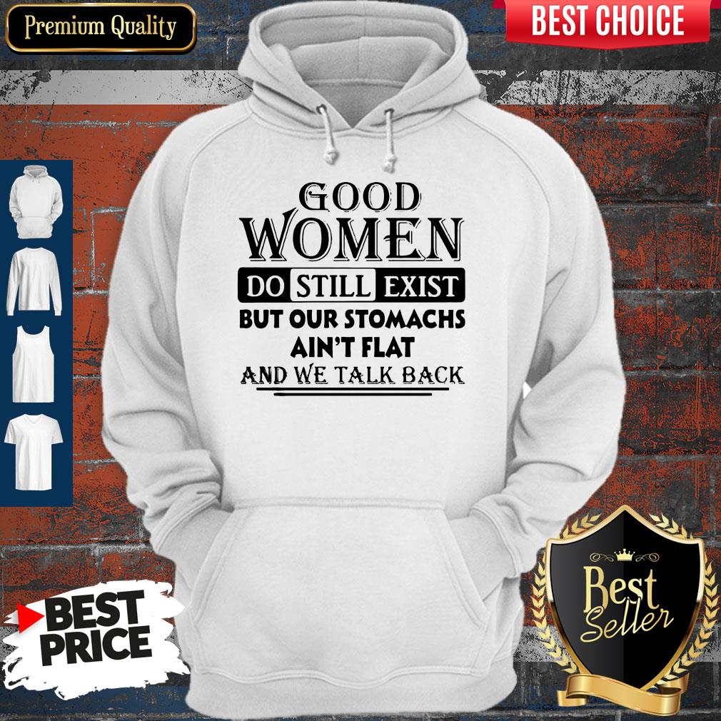 vintage-good-women-do-still-exist-but-our-stomachs-aint-flat-and-we-talk-back-hoodie.jpg