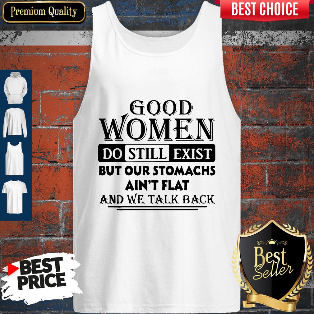 vintage-good-women-do-still-exist-but-our-stomachs-aint-flat-and-we-talk-back-tank-top.jpg